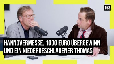 158 -  Hannover Messe, 1000 Euro, Übergewinn und ein niedergeschlagener Thomas