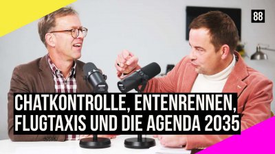 88 - Chatkontrolle, Entenrennen, Flugtaxis und die Agenda 2035