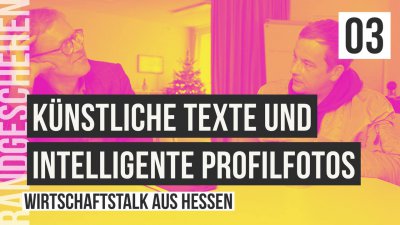 03 - Künstliche Texte und intelligente Profilfotos