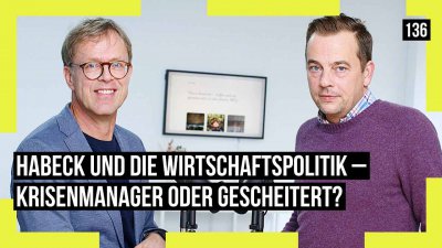 136 - Habeck und die Wirtschaftspolitik - Krisenmanager oder gescheitert?