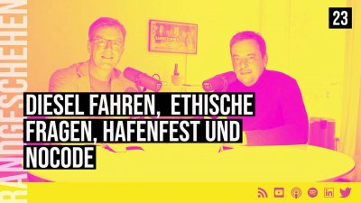 23 - Diesel fahren, ethische Fragen, Hafenfest und NoCode