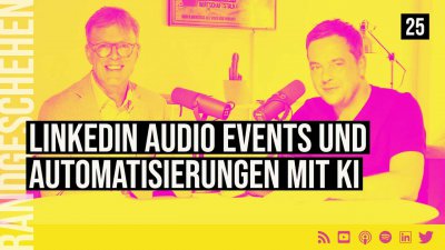 25 - Linkedin Audio und Automatisierungen mit KI