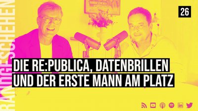 26 - Die re:publica, Datenbrillen und der erste Mann am Platz