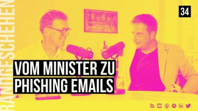 34 - Vom Minister zu Phishing E-Mails