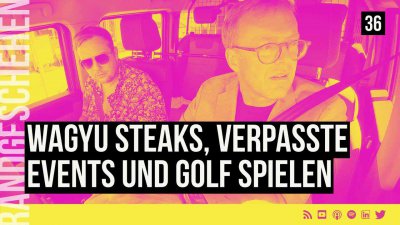 36 - Wagyu Steaks, verpasste Events und Golf spielen