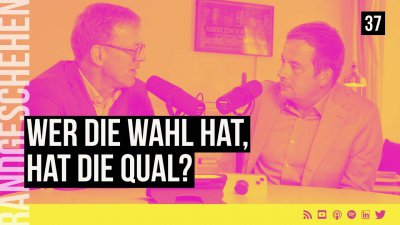 37 - Wer die Wahl hat, hat die Qual?