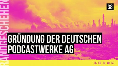 38 - Deutsche Podcastwerke AG