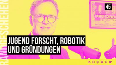 45 - Jugend forscht, Robotik und Gründungen